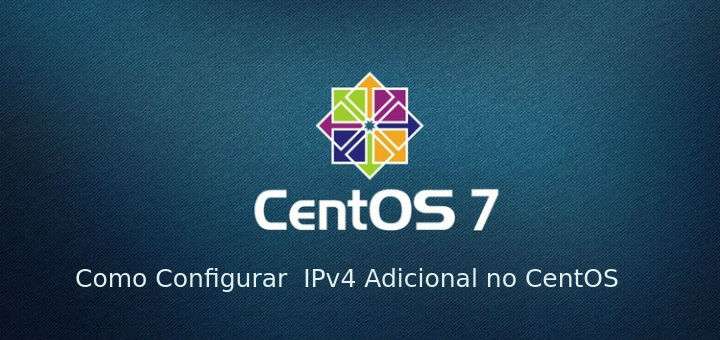 Como Configurar um IPv4 Adicional no CentOS 7